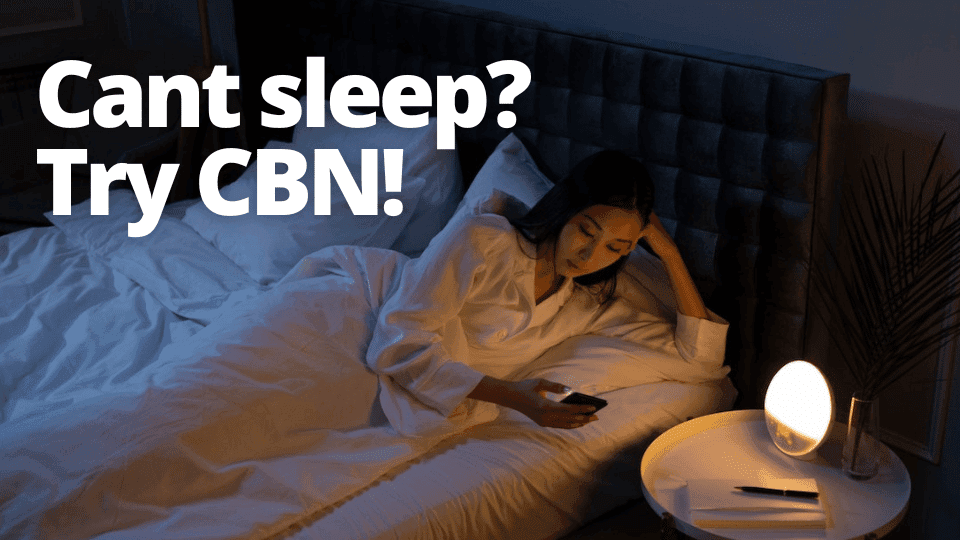 Uncover the New Benefits of CBN for Improved Sleep and Better Quality of Life!