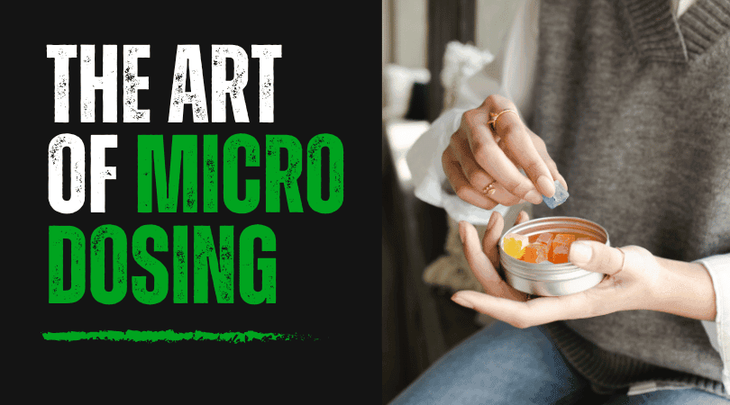 The Art of Microdosing: How to Consume Edibles Responsibly and Effectively