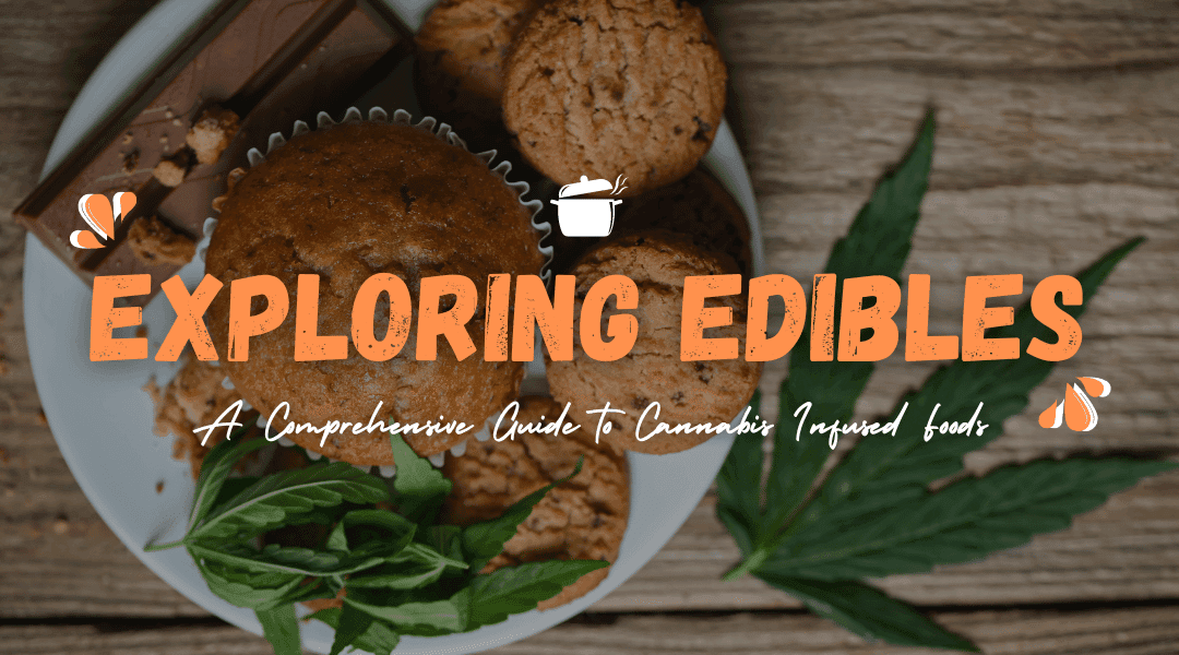 Exploring Edibles: A Comprehensive Guide to Cannabis Infused Foods