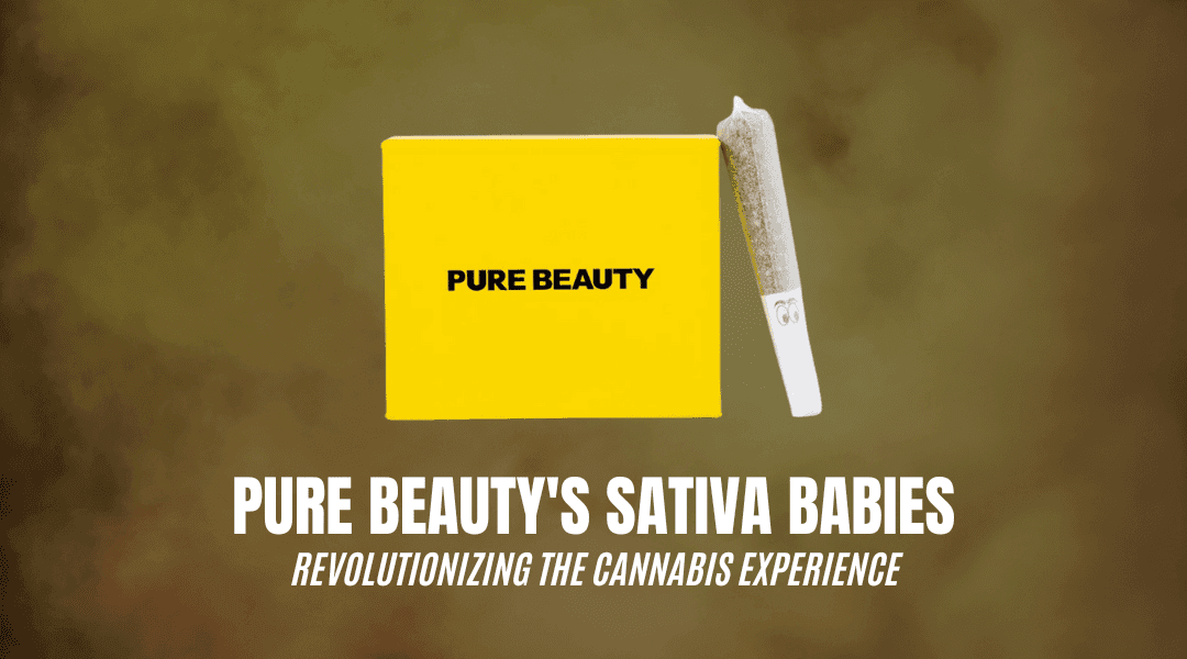 Pure Beauty's Sativa Babies: Revolutionizing the Cannabis Experience