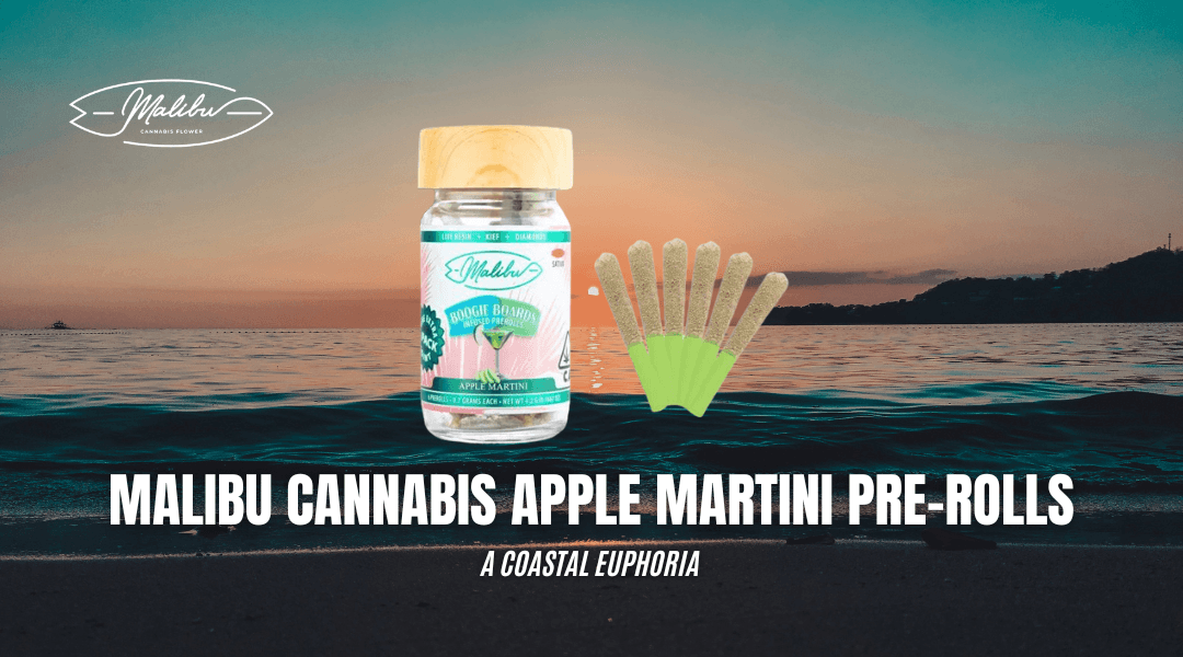 Malibu Cannabis's Apple Martini Pre-Rolls: A Coastal Euphoria